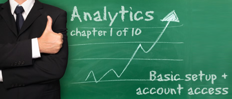 Analytics: chapter 1 of 10. Basic setup and account access