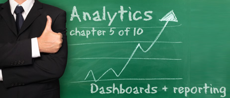 Analytics: Dashboards and Automatic Reporting