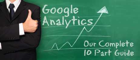 Google Analytics - our complete 10 part guide